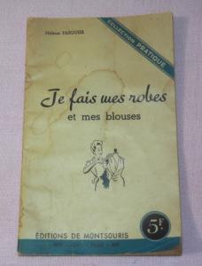 Livret ancien de couture , Je fais mes robes et mes blouses, Hélène Pasquier , années 40